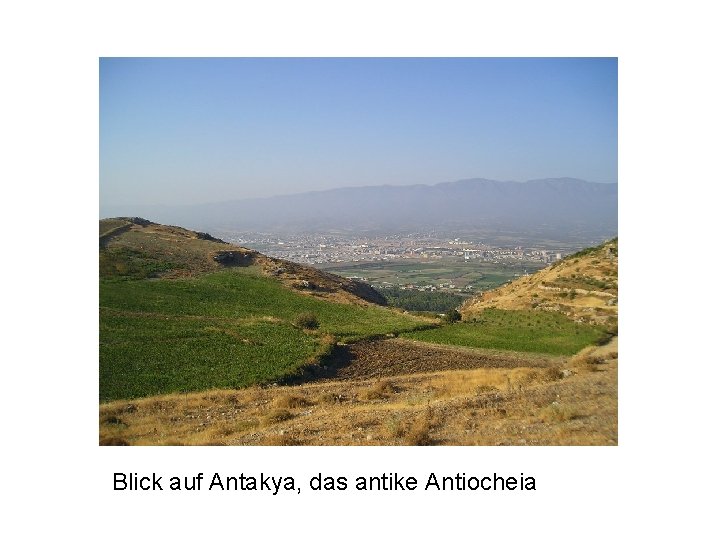 Blick auf Antakya, das antike Antiocheia 