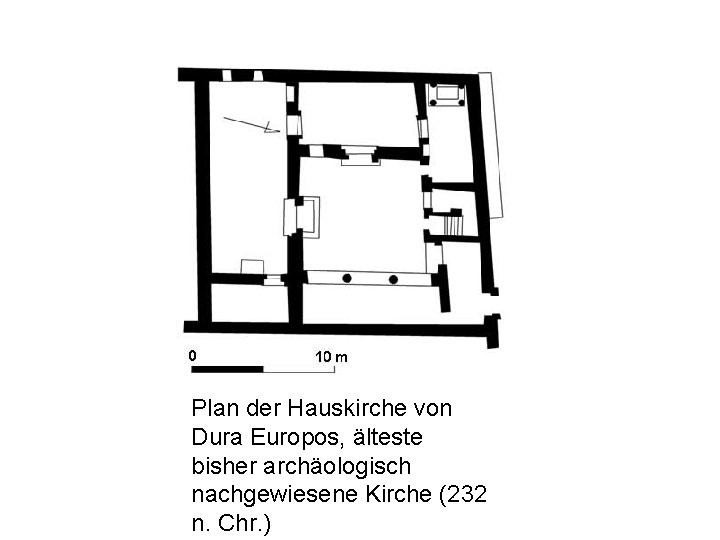 Plan der Hauskirche von Dura Europos, älteste bisher archäologisch nachgewiesene Kirche (232 n. Chr.