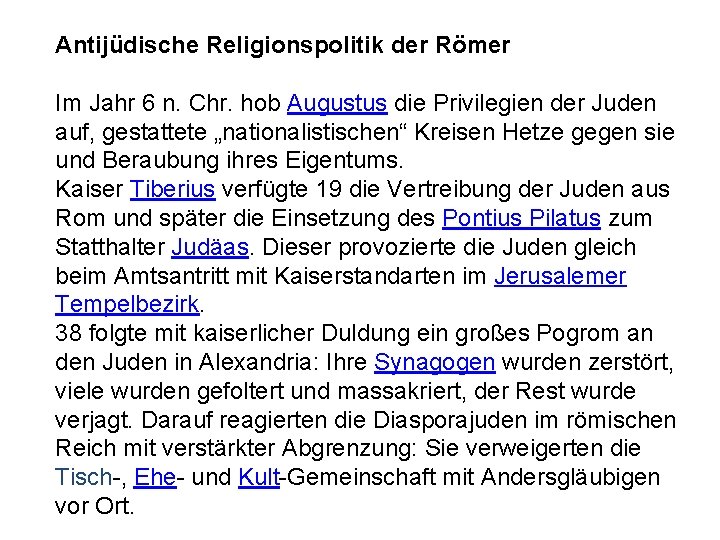 Antijüdische Religionspolitik der Römer Im Jahr 6 n. Chr. hob Augustus die Privilegien der