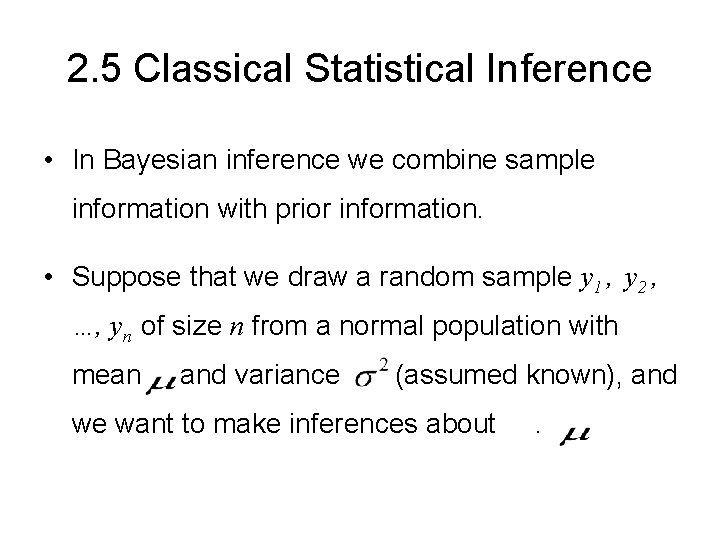 2. 5 Classical Statistical Inference • In Bayesian inference we combine sample information with