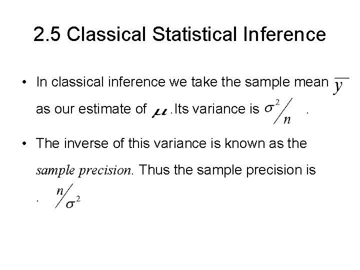 2. 5 Classical Statistical Inference • In classical inference we take the sample mean