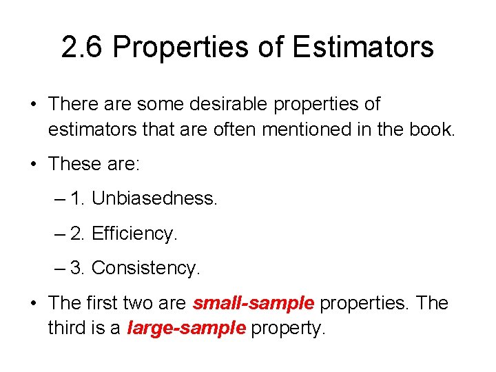 2. 6 Properties of Estimators • There are some desirable properties of estimators that