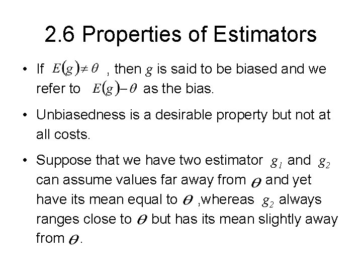 2. 6 Properties of Estimators • If refer to , then g is said