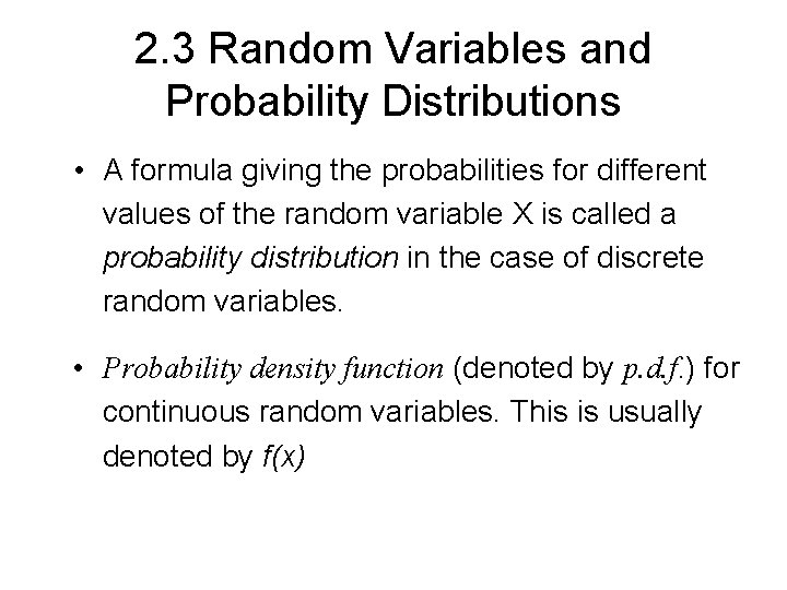 2. 3 Random Variables and Probability Distributions • A formula giving the probabilities for