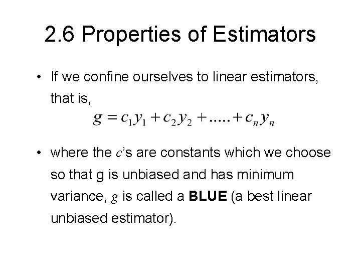 2. 6 Properties of Estimators • If we confine ourselves to linear estimators, that