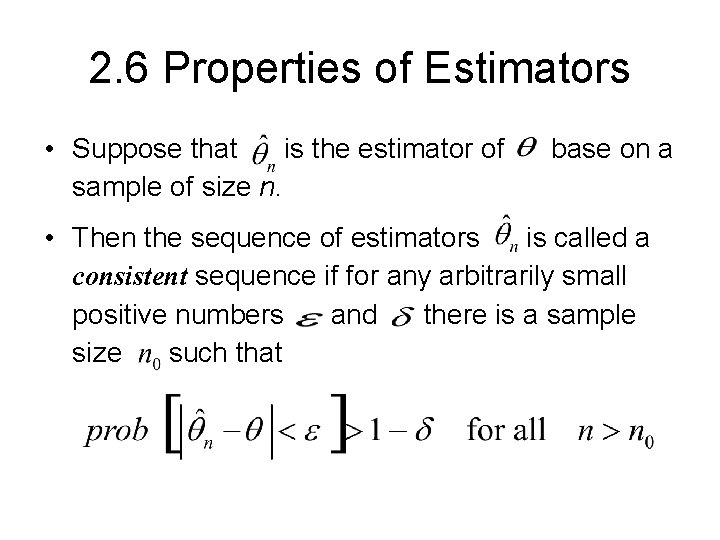 2. 6 Properties of Estimators • Suppose that is the estimator of sample of