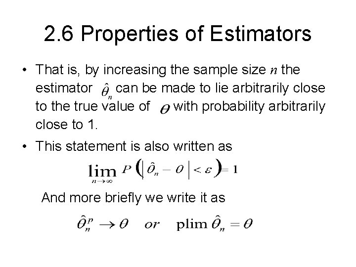 2. 6 Properties of Estimators • That is, by increasing the sample size n
