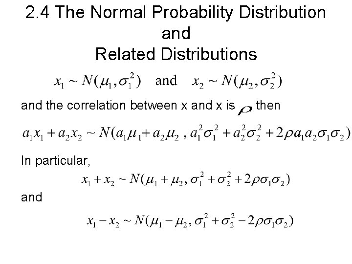 2. 4 The Normal Probability Distribution and Related Distributions and the correlation between x