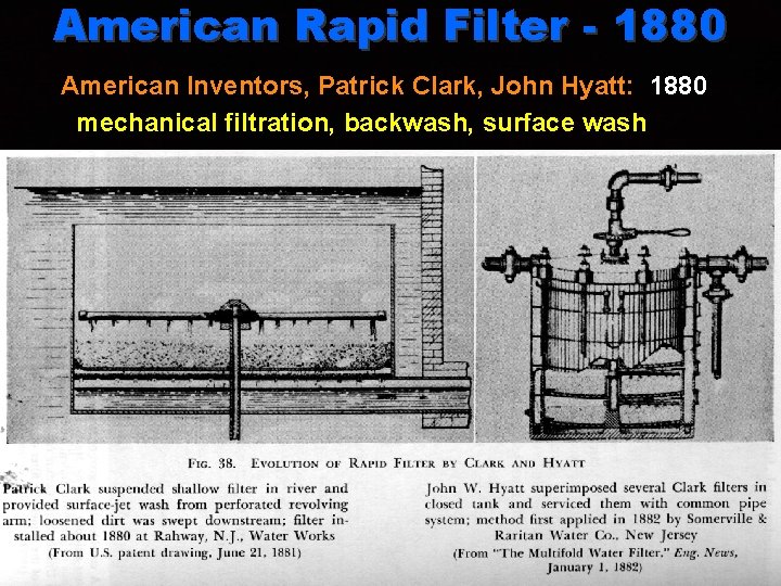 American Rapid Filter - 1880 American Inventors, Patrick Clark, John Hyatt: 1880 mechanical filtration,