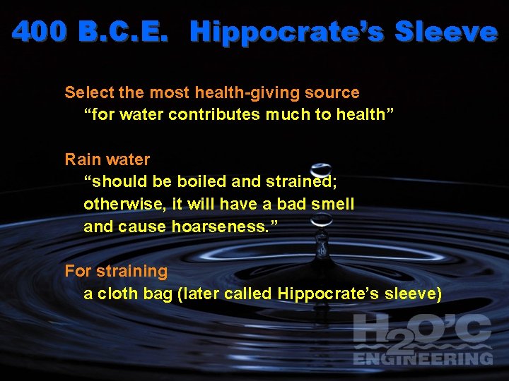 400 B. C. E. Hippocrate’s Sleeve Select the most health-giving source “for water contributes