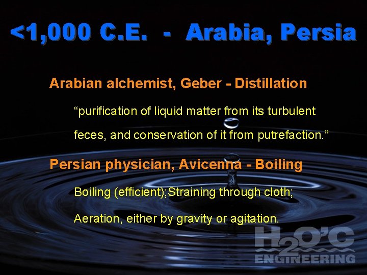 <1, 000 C. E. - Arabia, Persia Arabian alchemist, Geber - Distillation “purification of