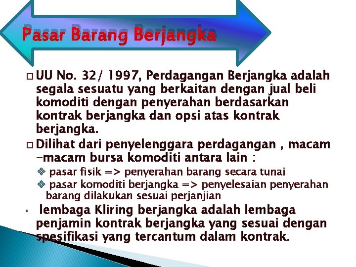 Pasar Barang Berjangka � UU No. 32/ 1997, Perdagangan Berjangka adalah segala sesuatu yang