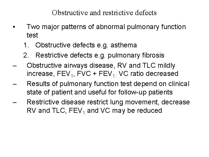 Obstructive and restrictive defects • Two major patterns of abnormal pulmonary function test 1.