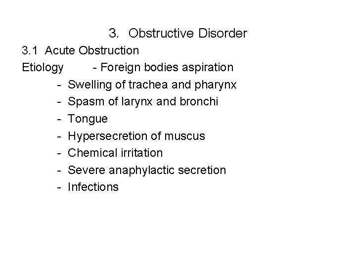 3. Obstructive Disorder 3. 1 Acute Obstruction Etiology - Foreign bodies aspiration - Swelling