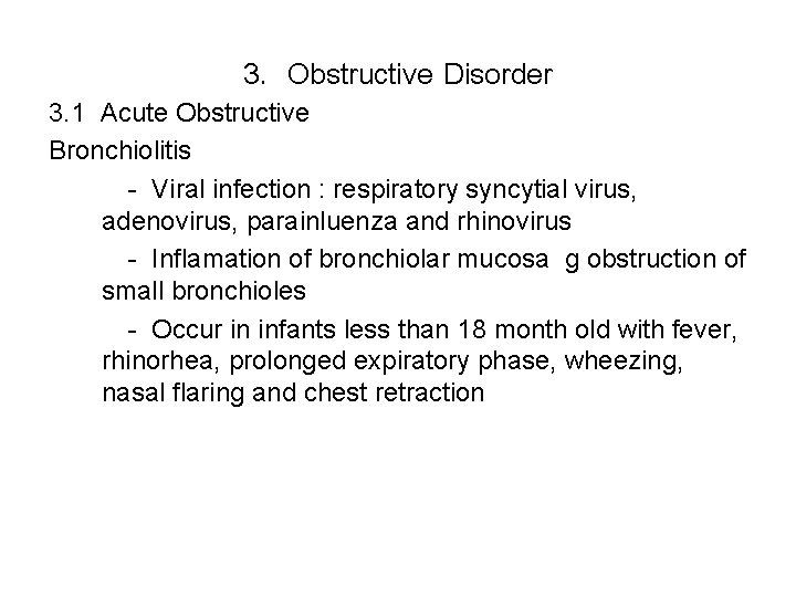 3. Obstructive Disorder 3. 1 Acute Obstructive Bronchiolitis - Viral infection : respiratory syncytial