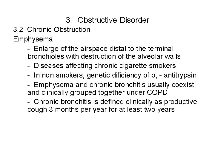 3. Obstructive Disorder 3. 2 Chronic Obstruction Emphysema - Enlarge of the airspace distal