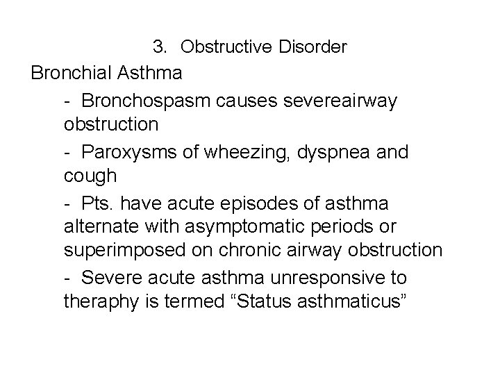 3. Obstructive Disorder Bronchial Asthma - Bronchospasm causes severeairway obstruction - Paroxysms of wheezing,