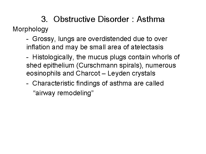 3. Obstructive Disorder : Asthma Morphology - Grossy, lungs are overdistended due to over