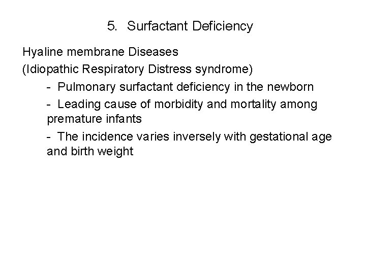 5. Surfactant Deficiency Hyaline membrane Diseases (Idiopathic Respiratory Distress syndrome) - Pulmonary surfactant deficiency