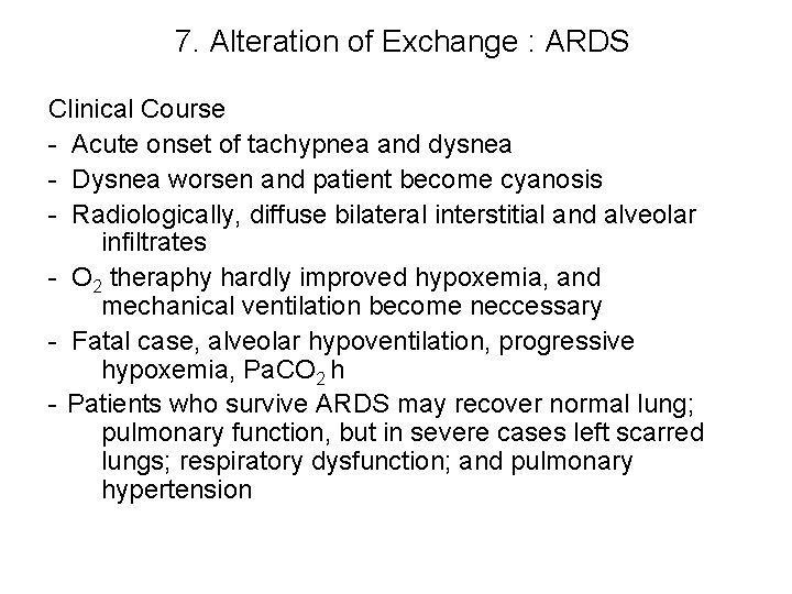7. Alteration of Exchange : ARDS Clinical Course - Acute onset of tachypnea and