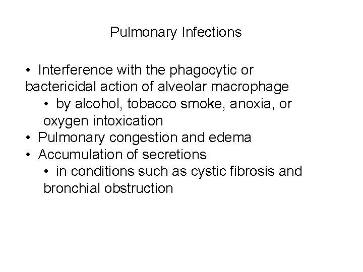 Pulmonary Infections • Interference with the phagocytic or bactericidal action of alveolar macrophage •
