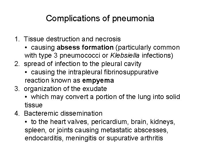 Complications of pneumonia 1. Tissue destruction and necrosis • causing absess formation (particularly common