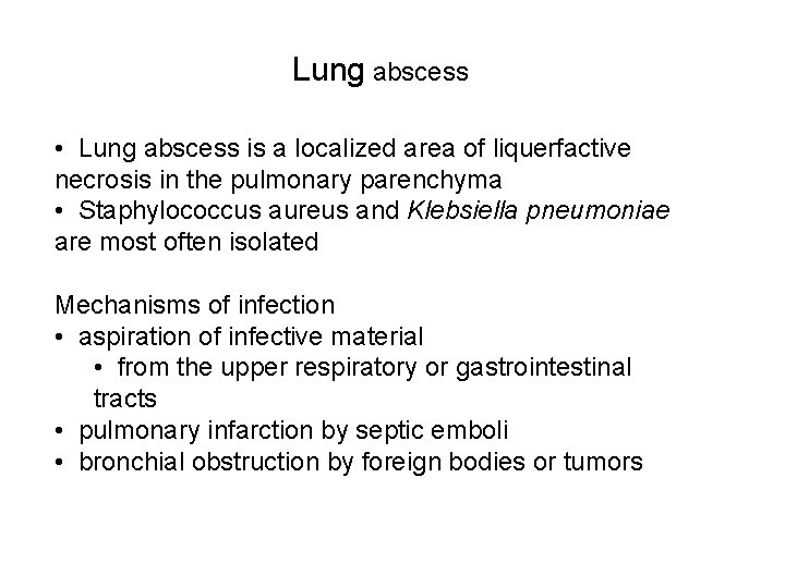 Lung abscess • Lung abscess is a localized area of liquerfactive necrosis in the