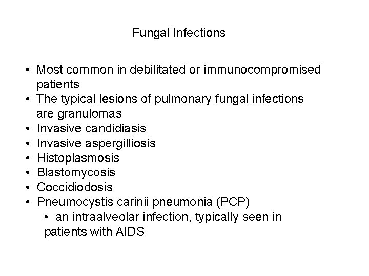 Fungal Infections • Most common in debilitated or immunocompromised patients • The typical lesions