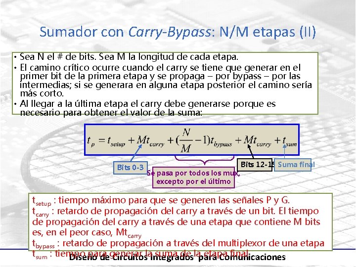 Sumador con Carry-Bypass: N/M etapas (II) • Sea N el # de bits. Sea