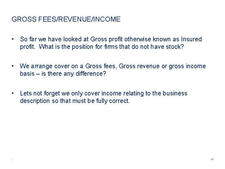 GROSS FEES/REVENUE/INCOME • So far we have looked at Gross profit otherwise known as