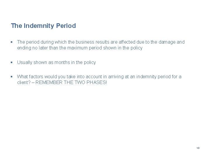 The Indemnity Period § The period during which the business results are affected due