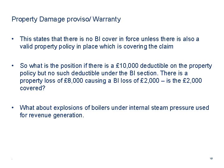 Property Damage proviso/ Warranty • This states that there is no BI cover in