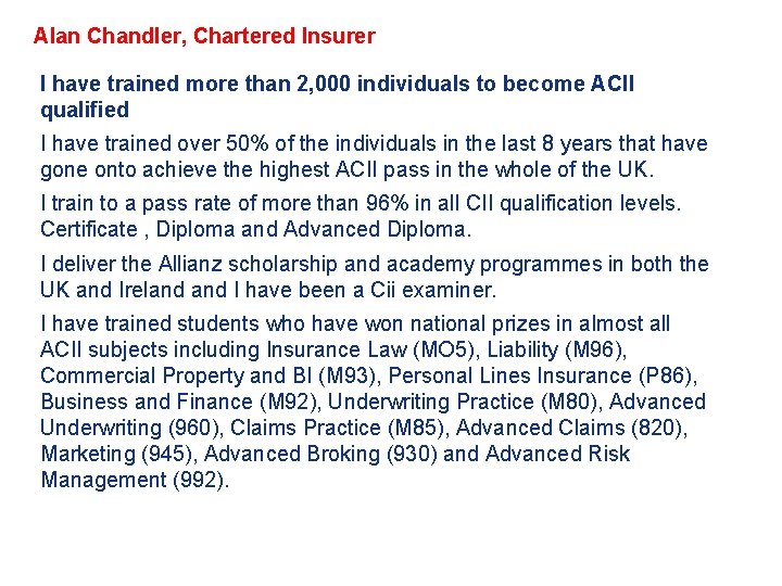 Alan Chandler, Chartered Insurer I have trained more than 2, 000 individuals to become