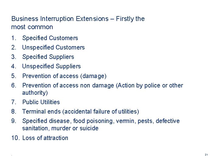 Business Interruption Extensions – Firstly the most common 1. Specified Customers 2. Unspecified Customers