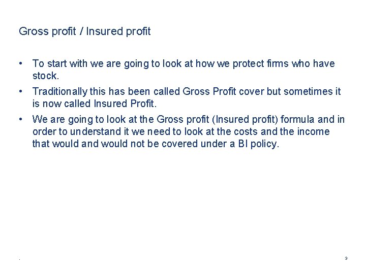 Gross profit / Insured profit • To start with we are going to look