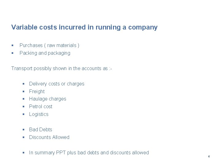 Variable costs incurred in running a company § Purchases ( raw materials ) §