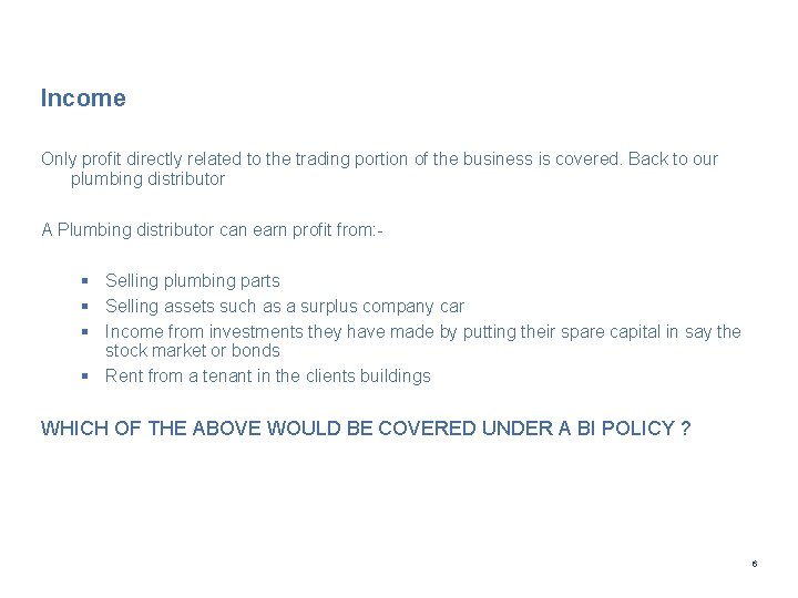 Income Only profit directly related to the trading portion of the business is covered.