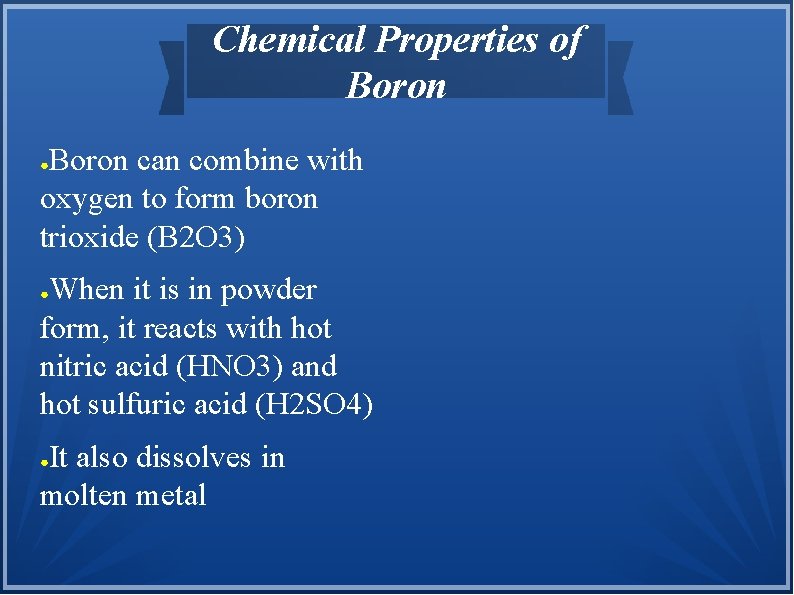 Chemical Properties of Boron can combine with oxygen to form boron trioxide (B 2