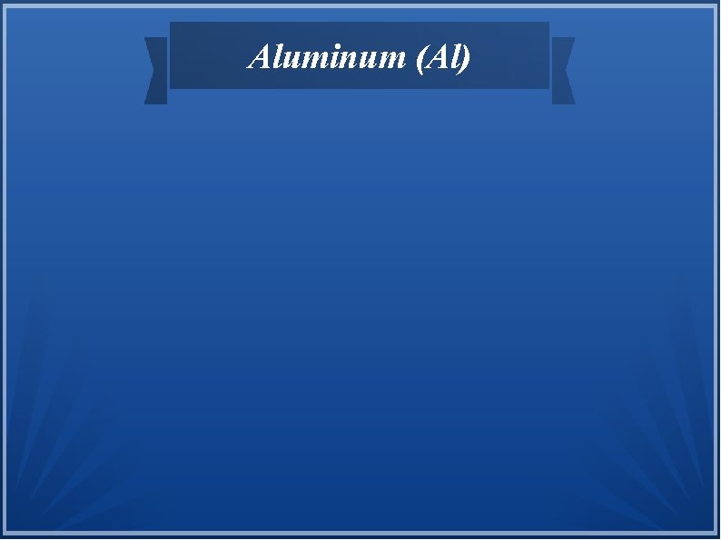 Aluminum (Al) 