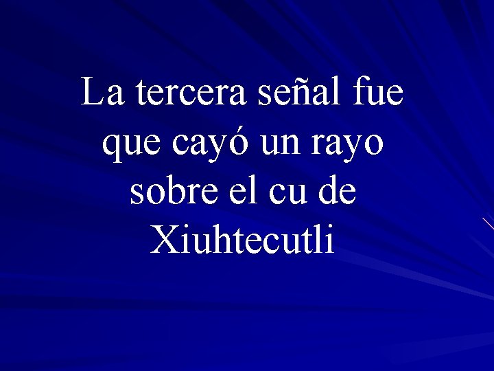 La tercera señal fue que cayó un rayo sobre el cu de Xiuhtecutli 