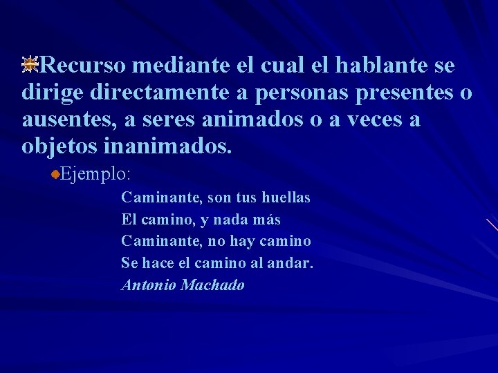Recurso mediante el cual el hablante se dirige directamente a personas presentes o ausentes,