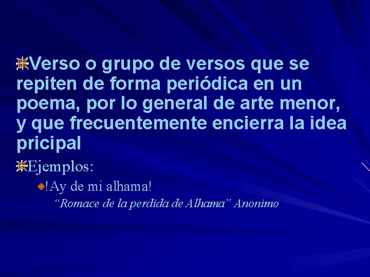 Verso o grupo de versos que se repiten de forma periódica en un poema,