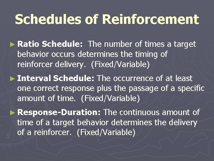 Schedules of Reinforcement ► Ratio Schedule: The number of times a target behavior occurs