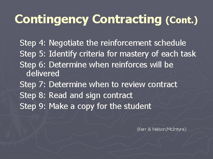 Contingency Contracting (Cont. ) Step 4: Negotiate the reinforcement schedule Step 5: Identify criteria