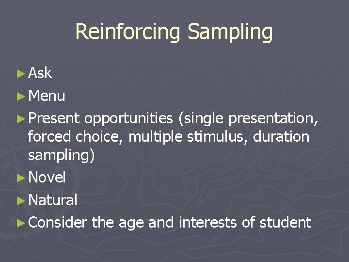 Reinforcing Sampling ► Ask ► Menu ► Present opportunities (single presentation, forced choice, multiple