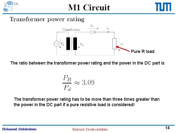 M 1 Circuit Pure R load The ratio between the transformer power rating and