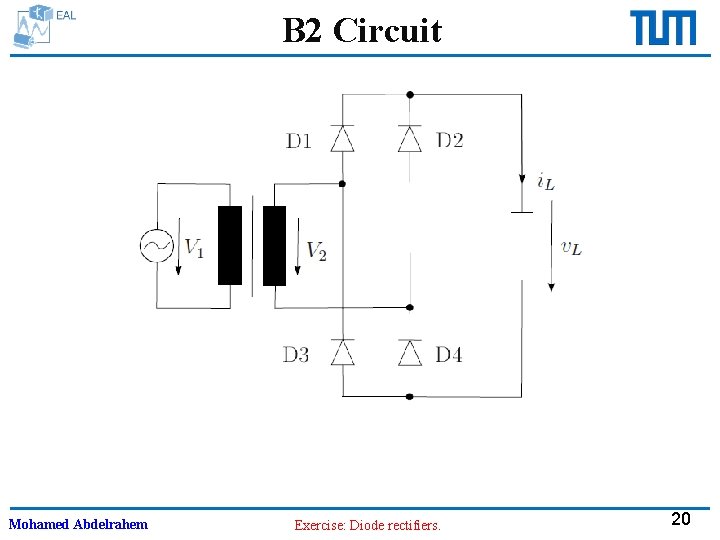 B 2 Circuit Mohamed Abdelrahem Exercise: Diode rectifiers. 20 