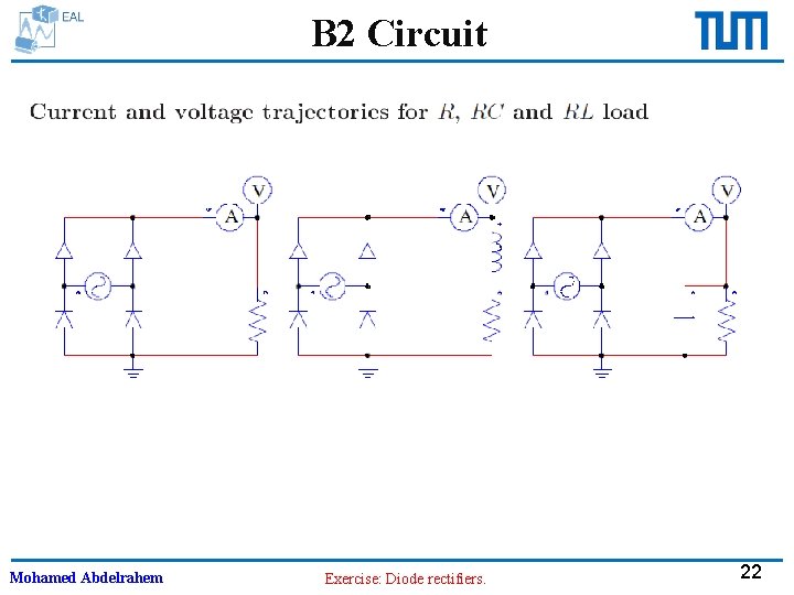 B 2 Circuit Mohamed Abdelrahem Exercise: Diode rectifiers. 22 