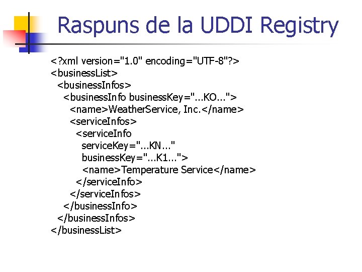 Raspuns de la UDDI Registry <? xml version="1. 0" encoding="UTF-8"? > <business. List> <business.