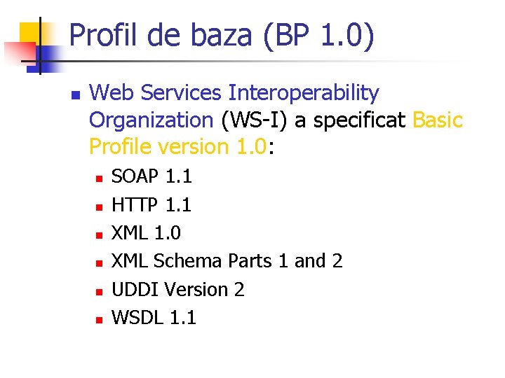 Profil de baza (BP 1. 0) n Web Services Interoperability Organization (WS-I) a specificat